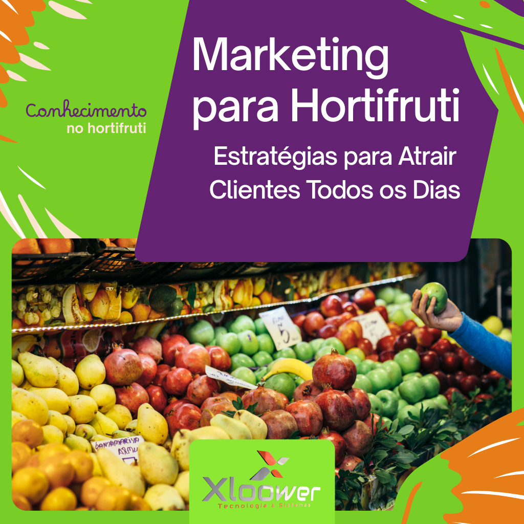 Marketing para Hortifruti: Estratégias para Atrair Clientes Todos os Dias
